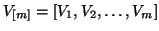 $V_{[m]} = [V_1,V_2,\ldots,V_m]$