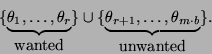 \begin{displaymath}
\{ \underbrace{\theta_1,\ldots,\theta_r}_{\mbox{wanted}}\}
...
...ce{\theta_{r+1},\ldots,\theta_{m\cdot b}}_{\mbox{unwanted}}\}.
\end{displaymath}