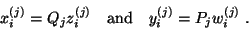 \begin{displaymath}
x_i^{(j)}=Q_jz_i^{(j)} \quad \mbox{and} \quad
y_i^{(j)}=P_jw_i^{(j)}\;.
\end{displaymath}