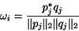 \begin{displaymath}
\omega_i = \frac{p_j^* q_j}{ \Vert p_j\Vert _2 \Vert q_j\Vert _2}
\end{displaymath}