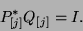 \begin{displaymath}
P^{\ast}_{[j]} Q_{[j]} = I.
\end{displaymath}