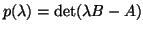 $p(\lambda) = {\rm det}(\lambda B-A)$