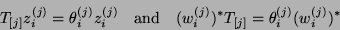 \begin{displaymath}
T_{[j]} z^{(j)}_i = \theta^{(j)}_i z^{(j)}_i
\quad {\rm and...
...w^{(j)}_i)^{\ast} T_{[j]} = \theta^{(j)}_i (w^{(j)}_i)^{\ast}
\end{displaymath}