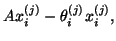 $\displaystyle Ax^{(j)}_i - \theta^{(j)}_i x^{(j)}_i,$