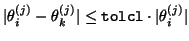 $\vert\theta^{(j)}_i - \theta^{(j)}_k\vert \leq {\tt tolcl} \cdot \vert\theta^{(j)}_i\vert$