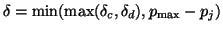 $\delta = \min ( \max( \delta_c, \delta_d ), p_{\max} - p_j )$