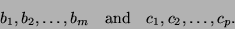 \begin{displaymath}
b_1,b_2,\ldots,b_m\quad \mbox{and}\quad c_1,c_2,\ldots,c_p.
\end{displaymath}