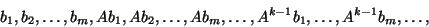 \begin{displaymath}
b_1,b_2,\ldots,b_m,A b_1, A b_2, \ldots, A b_m,\ldots,
A^{k-1} b_1, \ldots, A^{k-1} b_m, \ldots,
\end{displaymath}