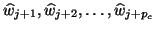 $\hat{w}_{j+1},\hat{w}_{j+2},\ldots,\hat{w}_{j+p_c}$