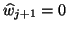 $\hat{w}_{j+1}=0$