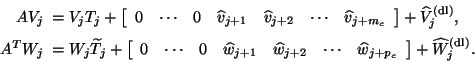 \begin{displaymath}
\begin{array}{rl}
A V_j &\!\!\! = V_j T_j + \left[ \begin{ar...
..._c}
\end{array} \right]
+ \hat{W}_j^{\rm {(dl)}}.
\end{array}\end{displaymath}