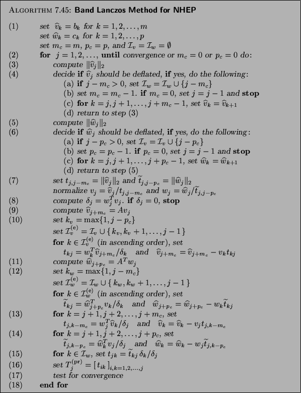 \begin{algorithm}{Band Lanczos Method for NHEP
}
{
\begin{tabbing}
(nr)ss\=ijk...
...nvergence \\
\textup{(18)}
\> \> {\bf end for}
\end{tabbing}}
\end{algorithm}