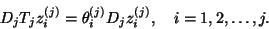 \begin{displaymath}
D_j T_j z_i^{(j)} = \theta_i^{(j)} D_j z_i^{(j)},\quad
i=1,2,\ldots,j.
\end{displaymath}