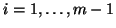 $i=1,\ldots, {m}-1$