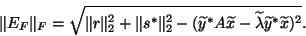 \begin{displaymath}
\Vert E_{F}\Vert _{F}=\sqrt{\Vert r\Vert^2_2 +\Vert s^{\ast...
... - (\wtd y^{\ast} A\wtd x-\wtd\lambda\wtd y^{\ast}\wtd x)^2}.
\end{displaymath}