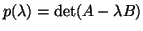 $p(\lambda) = \mbox{det}(A - \lambda B)$