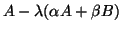 $A - \lambda (\alpha A + \beta B)$