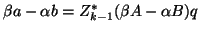 $\beta {a} - \alpha {b}={Z}^\ast_{k-1}(\beta A-\alpha B)q$