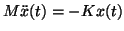 $M \ddot{x}(t) = -K x(t)$