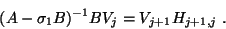 \begin{displaymath}
(A-\sigma_1B)^{-1}BV_j=V_{j+1}H_{j+1,j}\;.
\end{displaymath}