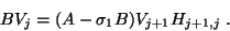 \begin{displaymath}BV_j=(A-\sigma_1B)V_{j+1}H_{j+1,j}\;.\end{displaymath}