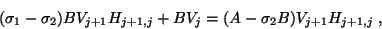 \begin{displaymath}(\sigma_1-\sigma_2)BV_{j+1}H_{j+1,j}+BV_j=(A-\sigma_2B)V_{j+1}H_{j+1,j}\;,\end{displaymath}