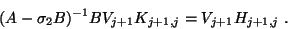 \begin{displaymath}(A-\sigma_2B)^{-1}BV_{j+1}K_{j+1,j}=V_{j+1}H_{j+1,j}\;.\end{displaymath}