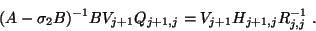 \begin{displaymath}
(A-\sigma_2B)^{-1}BV_{j+1}Q_{j+1,j}=V_{j+1}H_{j+1,j}R_{j,j}^{-1}\;.
\end{displaymath}