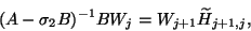 \begin{displaymath}(A-\sigma_2B)^{-1}BW_{j}=W_{j+1}\tilde{H}_{j+1,j},\end{displaymath}