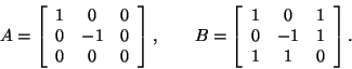 \begin{displaymath}
A=\left[\begin{array}{ccc}
1 & 0 & 0\\
0 & -1 & 0\\
0 ...
...}
1 & 0 & 1\\
0 & -1 & 1\\
1 & 1 & 0
\end{array}\right].
\end{displaymath}