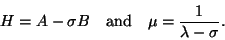 \begin{displaymath}
H = A - \sigma B\quad \mbox{and} \quad
\mu = \frac{1}{\lambda-\sigma}.
\end{displaymath}