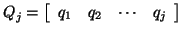 $Q_j = \left[ \begin{array}{cccc}
q_1 & q_2 & \cdots & q_j \\
\end{array} \right]$