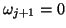 $\omega_{j+1}=0$