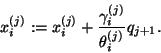 \begin{displaymath}
x_i^{(j)} := {x}_i^{(j)} +
\frac{\gamma_i^{(j)}}{\theta_i^{(j)}}q_{j+1}.
\end{displaymath}