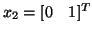 $x_2 = [0 \quad 1]^T$