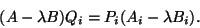 \begin{displaymath}
(A - \lambda B) Q_i = P_i (A_{i} - \lambda B_{i}).
\end{displaymath}