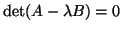 ${\rm det}(A - \lambda B) = 0$
