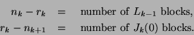 \begin{eqnarray*}
n_k - r_k &=&{\rm ~ number~of~} L_{k-1} {\rm ~blocks}, \\
r_k - n_{k+1} &=&{\rm ~ number~of~} J_{k}(0) {\rm ~blocks}.
\end{eqnarray*}