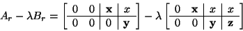 \begin{displaymath}
A_{r} - \lambda B_{r} =
\bmat{cc\vert c\vert c}
0 & 0 & {\b...
... c}
0 &{\bf x}& x & x \\ \hline
0 & 0 &{\bf y}&{\bf z}
\emat
\end{displaymath}