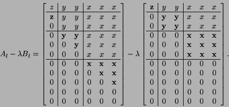 \begin{displaymath}
A_{l} - \lambda B_{l} =
\bmat{c\vert cc\vert ccc}
z & y & y...
...
0 & 0 & 0 & 0 & 0 & 0 \\
0 & 0 & 0 & 0 & 0 & 0 \\
\emat.
\end{displaymath}