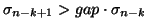 $ \sigma_{n-k+1} > gap \cdot \sigma_{n-k}$