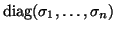 ${\rm diag}(\sigma_1 ,\ldots, \sigma_n )$
