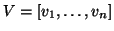 $V = [v_1,\ldots,v_n]$