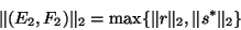 \begin{displaymath}
\Vert(E_2,F_2)\Vert _2= %%\frac{1}{\sqrt{\vert\wtd\alpha\ve...
...eta\vert^2}}
\max\{\Vert r\Vert _2,\Vert s^{\ast}\Vert _2\}
\end{displaymath}