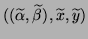 $((\wtd\alpha,\wtd\beta),\wtd x,\wtd y)$