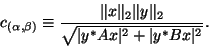 \begin{displaymath}
c_{(\alpha,\beta)}
\equiv\frac {\Vert x\Vert _2\Vert y\Vert...
...\sqrt {\vert y^{\ast} Ax\vert^2 + \vert y^{\ast} Bx\vert^2}}.
\end{displaymath}