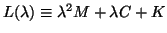 $L(\lambda) \equiv \lambda^2 M + \lambda C + K $