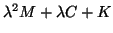 $\lambda^2 M + \lambda C + K$