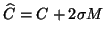 $\widehat{C} = C + 2\sigma M$