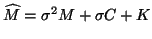 $\widehat M= \sigma^2 M + \sigma C + K$